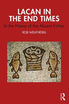 Lacan in the End Times: In the Name of the Absent Father