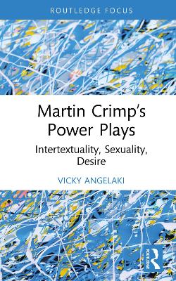 Martin Crimp's Power Plays: Intertextuality, Sexuality, Desire