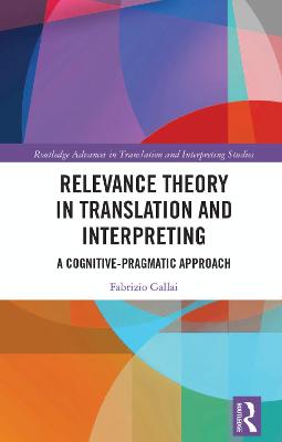 Relevance Theory in Translation and Interpreting: A Cognitive-Pragmatic Approach
