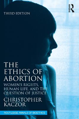 Ethics of Abortion: Women's Rights, Human Life, and the Question of Justice