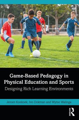 Game-Based Pedagogy in Physical Education and Sports: Designing Rich Learning Environments