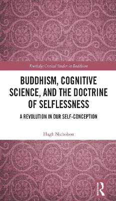 Buddhism, Cognitive Science, and the Doctrine of Selflessness: A Revolution in Our Self-Conception