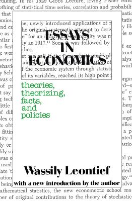 Essays in Economics: Theories, Theorizing, Facts and Policies