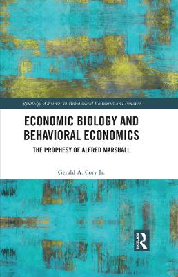 Economic Biology and Behavioral Economics: The Prophesy of Alfred Marshall