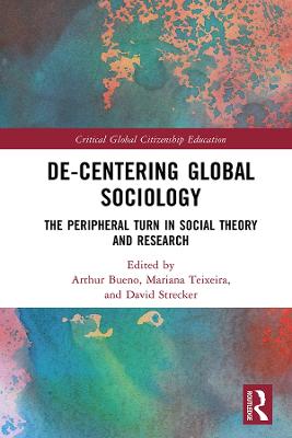 De-Centering Global Sociology: The Peripheral Turn in Social Theory and Research