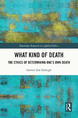 What Kind of Death: The Ethics of Determining One's Own Death