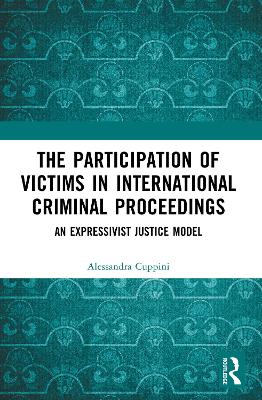 Participation of Victims in International Criminal Proceedings: An Expressivist Justice Model
