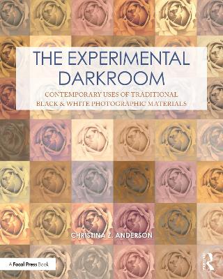 Experimental Darkroom: Contemporary Uses of Traditional Black & White Photographic Materials