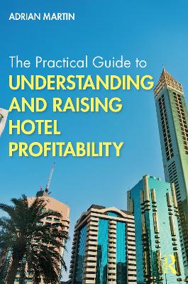 Practical Guide to Understanding and Raising Hotel Profitability