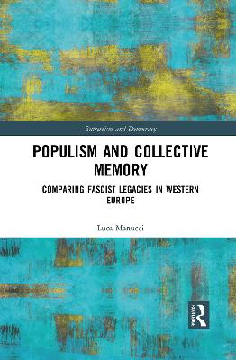 Populism and Collective Memory: Comparing Fascist Legacies in Western Europe