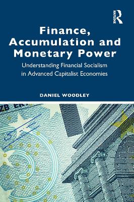 Finance, Accumulation and Monetary Power: Understanding Financial Socialism in Advanced Capitalist Economies