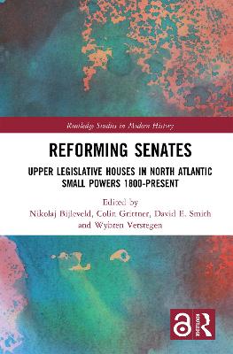Reforming Senates: Upper Legislative Houses in North Atlantic Small Powers 1800-present