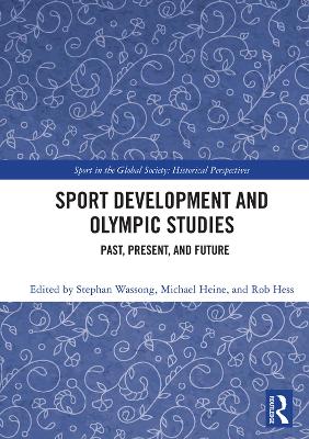 Sport Development and Olympic Studies: Past, Present, and Future