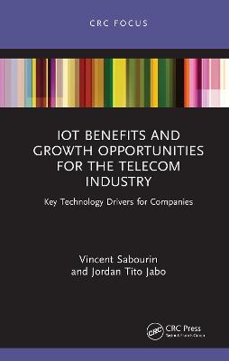 IoT Benefits and Growth Opportunities for the Telecom Industry: Key Technology Drivers for Companies