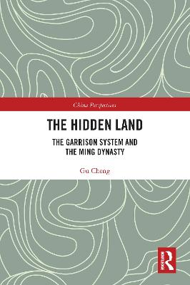 Hidden Land: The Garrison System And the Ming Dynasty