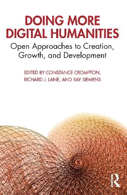 Doing More Digital Humanities: Open Approaches to Creation, Growth, and Development