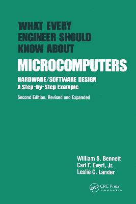 What Every Engineer Should Know about Microcomputers: Hardware/Software Design: a Step-by-step Example, Second Edition,