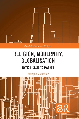 Religion, Modernity, Globalisation: Nation-State to Market