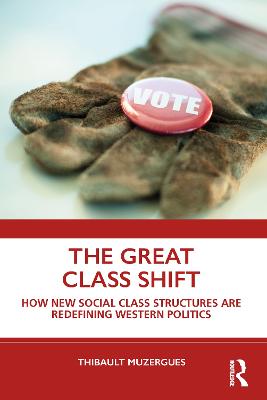 Great Class Shift: How New Social Class Structures are Redefining Western Politics