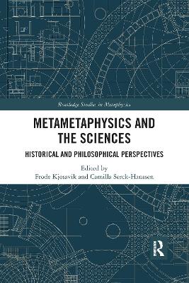 Metametaphysics and the Sciences: Historical and Philosophical Perspectives
