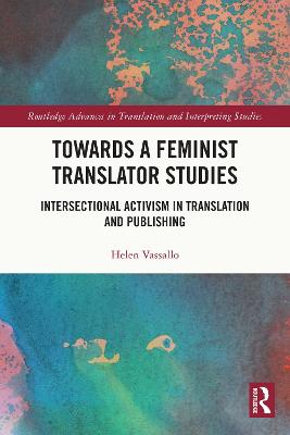 Towards a Feminist Translator Studies: Intersectional Activism in Translation and Publishing