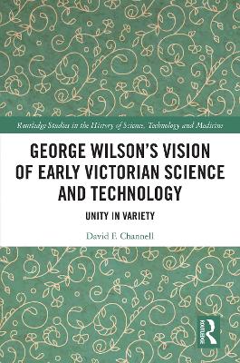 George Wilson's Vision of Early Victorian Science and Technology: Unity in Variety