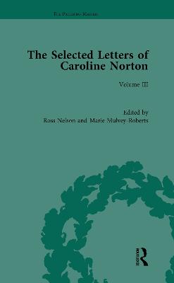 Selected Letters of Caroline Norton: Volume III