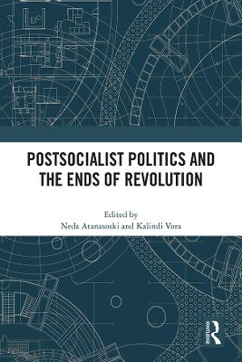 Postsocialist Politics and the Ends of Revolution