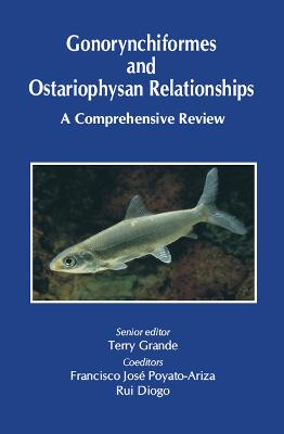 Gonorynchiformes and Ostariophysan Relationships: A Comprehensive Review (Series on: Teleostean Fish Biology)