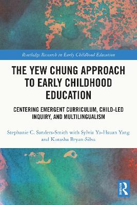 Yew Chung Approach to Early Childhood Education: Centering Emergent Curriculum, Child-Led Inquiry, and Multilingualism