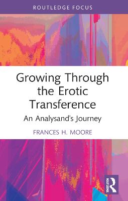 Growing Through the Erotic Transference: An Analysand's Journey