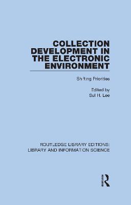Collection Development in the Electronic Environment: Shifting Priorities