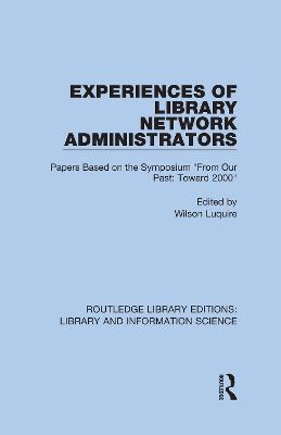 Experiences of Library Network Administrators: Papers Based on the Symposium 'From Our Past, Toward 2000'