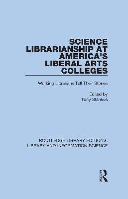 Science Librarianship at America's Liberal Arts Colleges: Working Librarians Tell Their Stories
