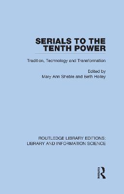 Serials to the Tenth Power: Tradition, Technology and Transformation