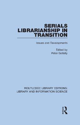 Serials Librarianship in Transition: Issues and Developments