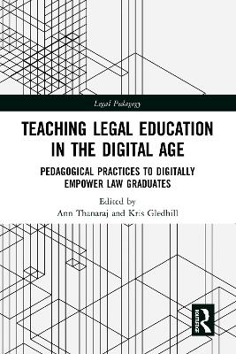 Teaching Legal Education in the Digital Age: Pedagogical Practices to Digitally Empower Law Graduates