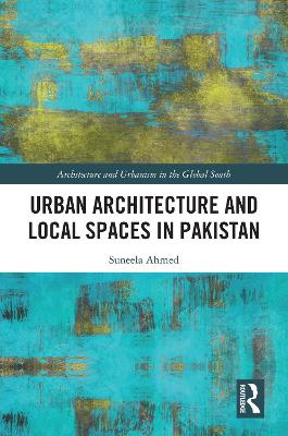 Urban Architecture and Local Spaces in Pakistan