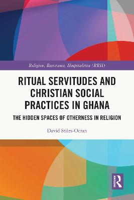 Ritual Servitudes and Christian Social Practices in Ghana: The Hidden Spaces of Otherness in Religion