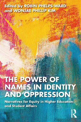 Power of Names in Identity and Oppression: Narratives for Equity in Higher Education and Student Affairs