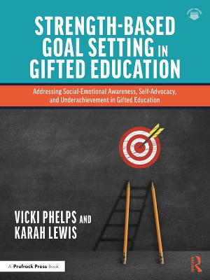 Strength-Based Goal Setting in Gifted Education: Addressing Social-Emotional Awareness, Self-Advocacy, and Underachievement in Gifted Education