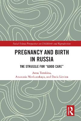 Pregnancy and Birth in Russia: The Struggle for &quote;Good Care&quote;