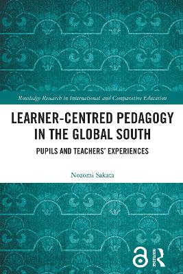 Learner-Centred Pedagogy in the Global South: Pupils and Teachers' Experiences