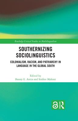 Southernizing Sociolinguistics: Colonialism, Racism, and Patriarchy in Language in the Global South