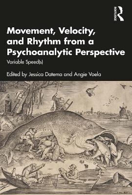 Movement, Velocity, and Rhythm from a Psychoanalytic Perspective: Variable Speed(s)