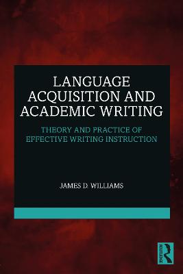 Language Acquisition and Academic Writing: Theory and Practice of Effective Writing Instruction