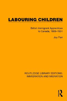 Labouring Children: British Immigrant Apprentices to Canada, 1869-1924