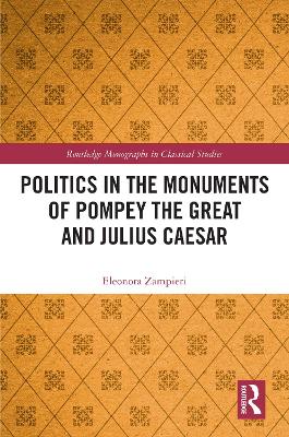 Politics in the Monuments of Pompey the Great and Julius Caesar