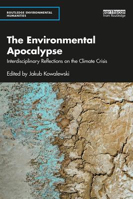 Environmental Apocalypse: Interdisciplinary Reflections on the Climate Crisis