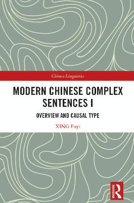 Modern Chinese Complex Sentences I: Overview and Causal Type